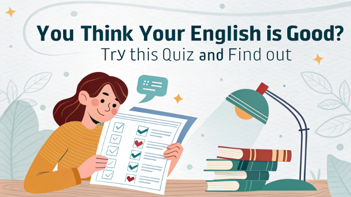 You Think Your English Is Good? Try This Quiz and Find Out