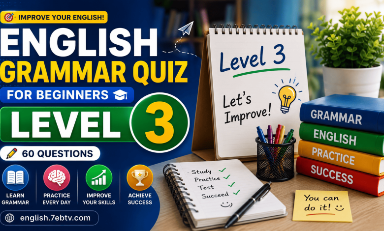 English Grammar Quiz for Beginners – Level 3 | 60 Questions