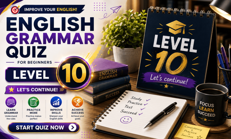 English Grammar Quiz for Beginners – Level 10 | 60 Questions